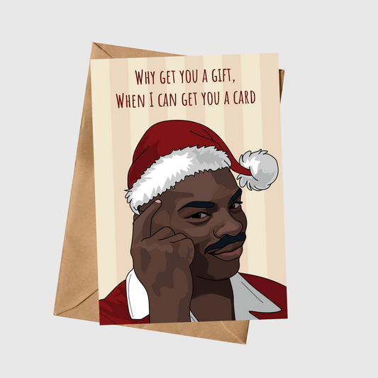 Why Get You A Gift, When I Can Get You A Card
