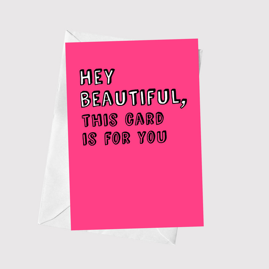 Hey Beautiful, This Card Is For You