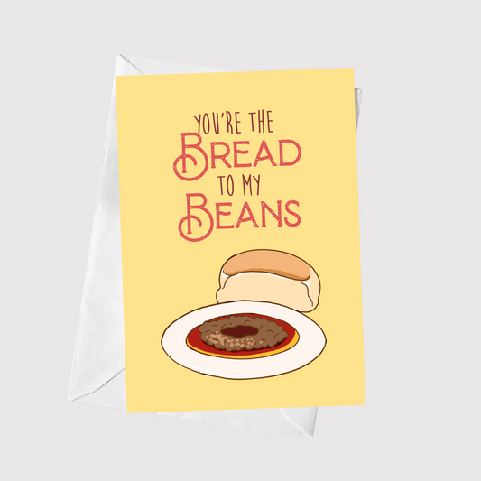 You're The Bread To My Beans