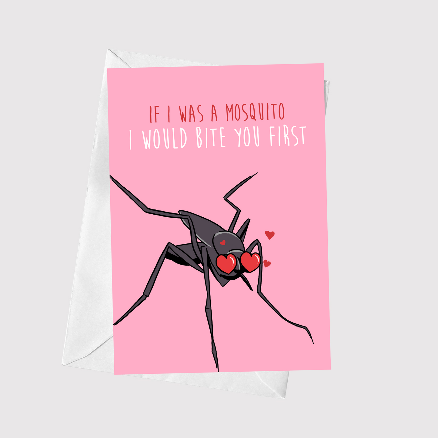 If I Was A Mosquito, I Would Bite You First