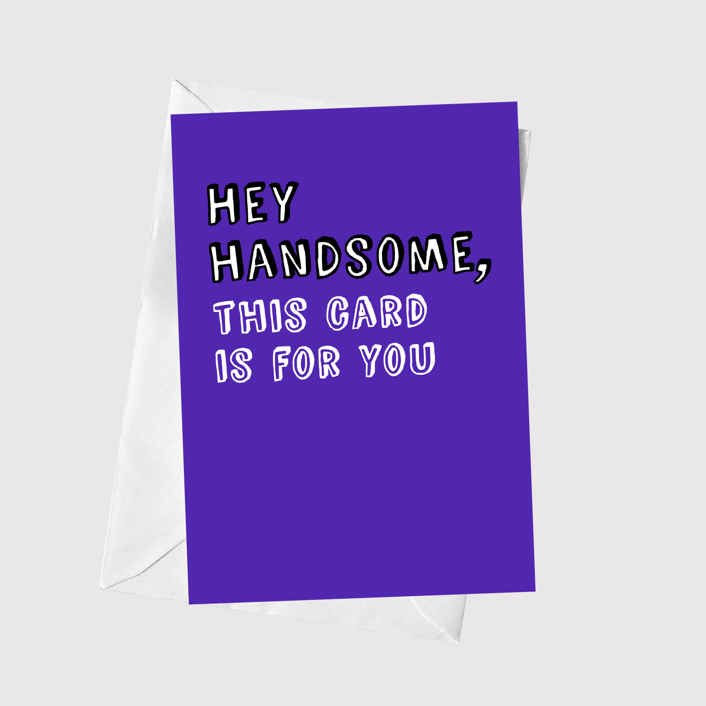 Hey Handsome, This Card Is For You