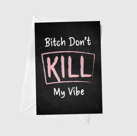 Bitch Don't Kill My Vibe
