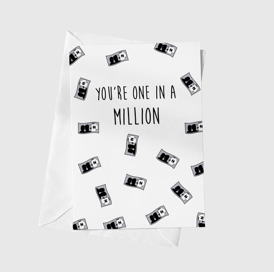 You're One In A Million