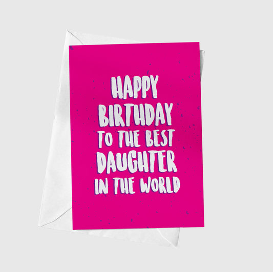 Happy Birthday To The Best Daughter In The World
