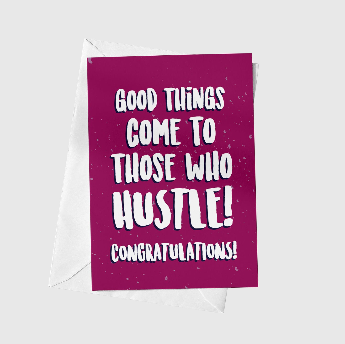 Good Things Come To Those Who Hustle!
