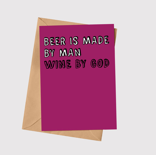 Beer Is Made By Man, Wine By God