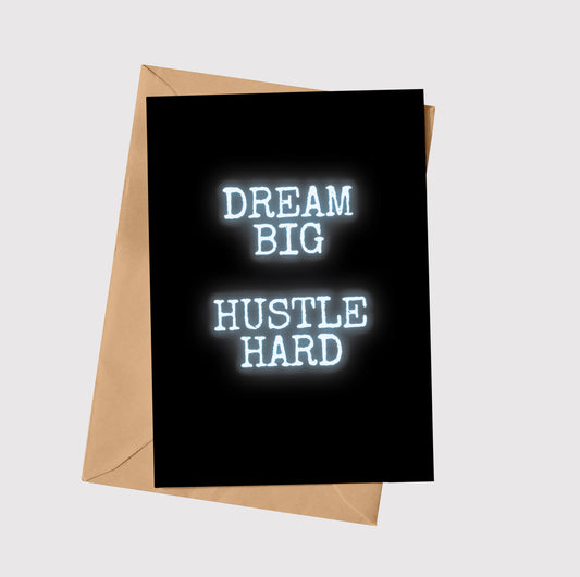 Dream Big, Hustle Hard