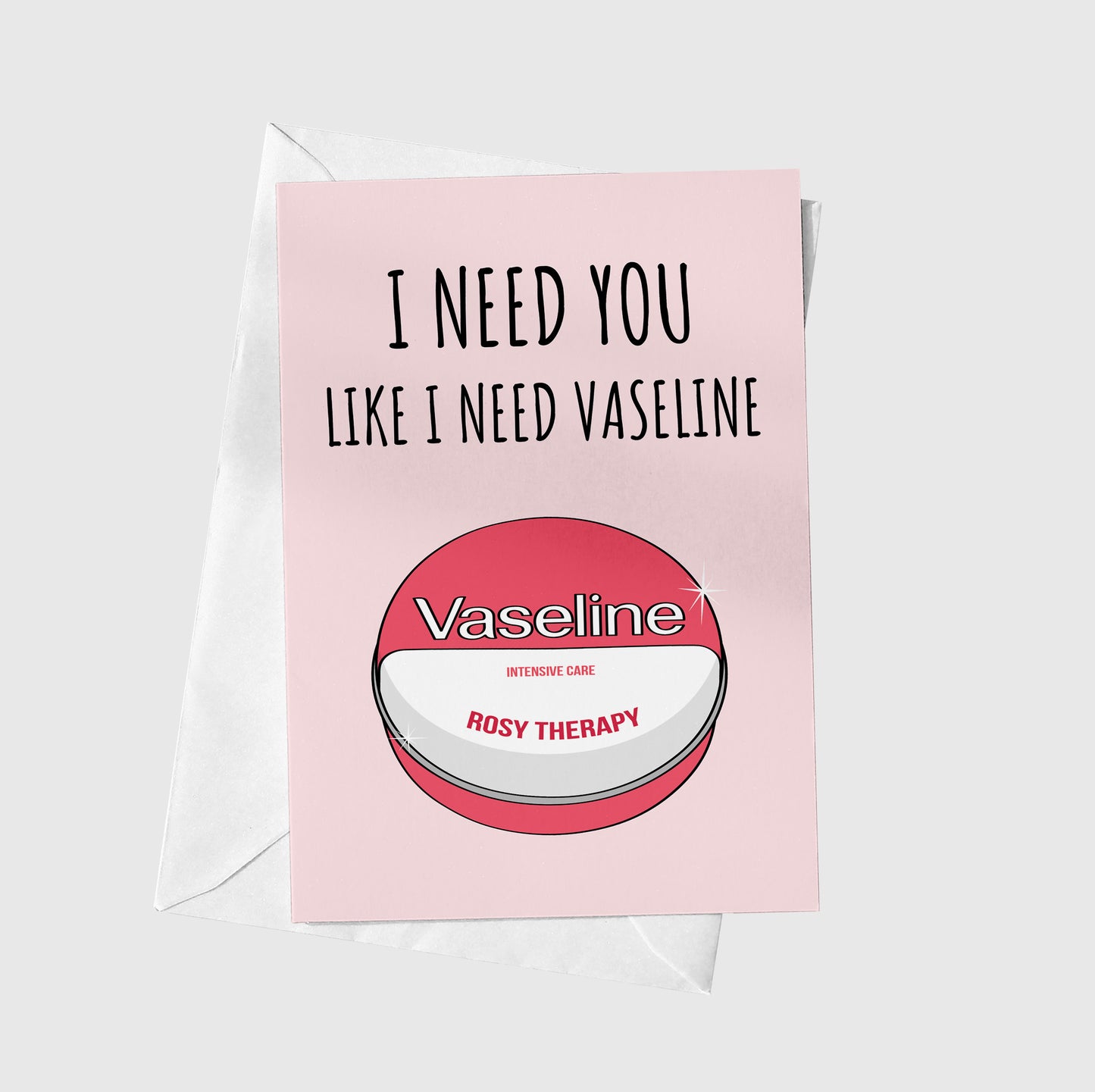 I need you like I need vaseline