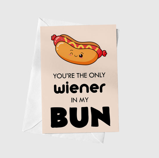 You're The Only Wiener In My Bun